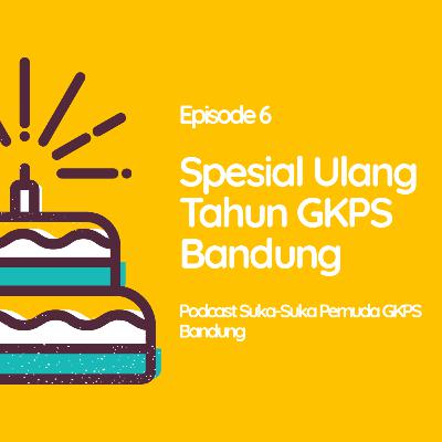 SPESIAL Ulang Tahun GKPS Bandung ke-56 SPESIAL Ulang Tahun GKPS Bandung ke-56