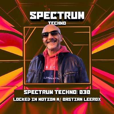 Spectrum Radio Episode 30 — Locked in Motion w/ Bastian-Leerox (FRA) Spectrum Radio Episode 30 — Locked in Motion w/ Bastian-Leerox (FRA)