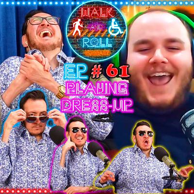 Playing Dress-Up | Walk And Roll Podcast w/ Michael The Chairman & Ryan Radio #61 Playing Dress-Up | Walk And Roll Podcast w/ Michael The Chairman & Ryan Radio #61