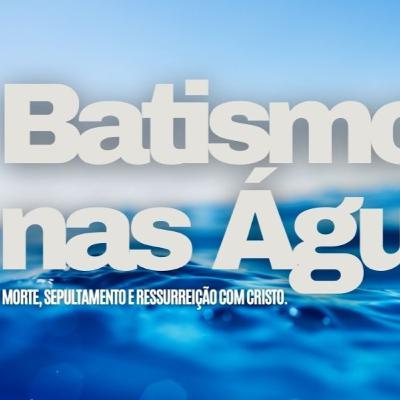Batismo nas águas - morte, sepultamento e ressureição Batismo nas águas - morte, sepultamento e ressureição