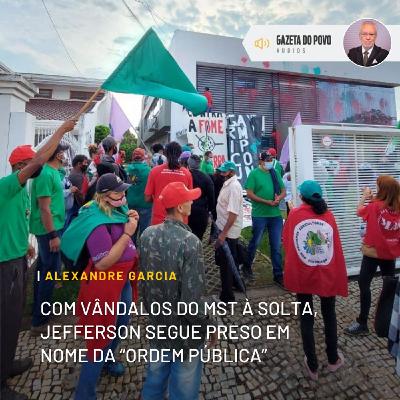 Com vândalos do MST à solta, Jefferson segue preso injustamente Com vândalos do MST à solta, Jefferson segue preso injustamente