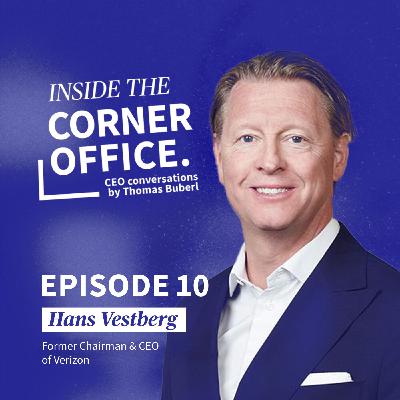 Inside the Corner Office | #10  Hans Vestberg - Former Chairman & CEO of Verizon