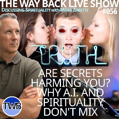 Ep.056 Secrets that Harm You. The Role of AI in Spiritually Awakening the Planet. Plus Anti-God Religion, Noah and the Curse of Canaan