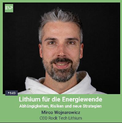 Lithium für die Energiewende - Abhängigkeiten, Risiken und neue Strategien (Mirco Wojnarowicz, CEO Rock Tech Lithium) #149