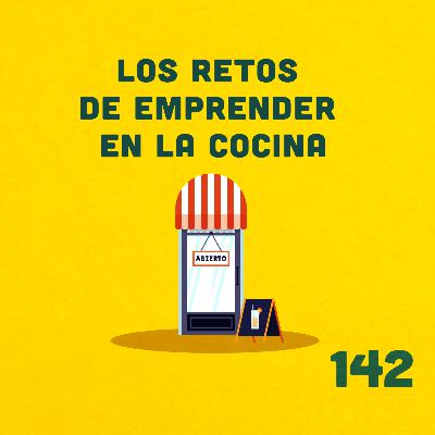 142. ¿Cómo se reinventa un emprendedor gastronómico? ft. Don Ricardo y Laura