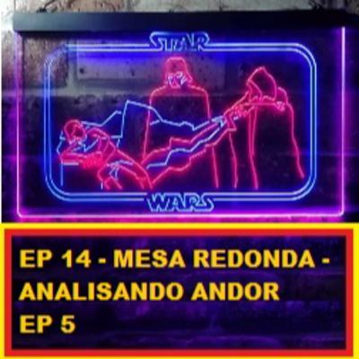 EP 14 - MESA REDONDA - ANALISE DO EP 5 DE ANDOR EP 14 - MESA REDONDA - ANALISE DO EP 5 DE ANDOR