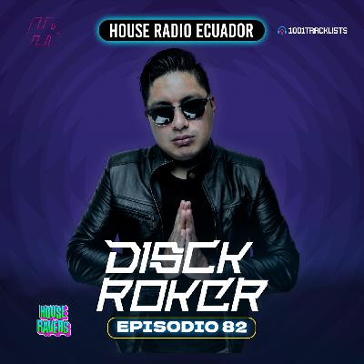 DISCKROKER Presents : House Radio Ecuador #82 DISCKROKER Presents : House Radio Ecuador #82