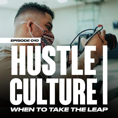 Taking the Leap | Hustle Culture 010