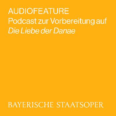 AUDIOFEATURE zu DIE LIEBE DER DANAE