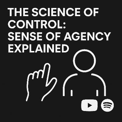 The Science of Control: Sense of Agency Explained