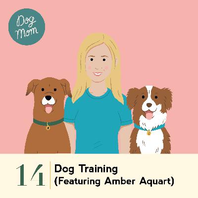 Ep #14 - Dog Training (Featuring Amber Aquart) Ep #14 - Dog Training (Featuring Amber Aquart)