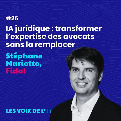 #26 - IA juridique : transformer l’expertise des avocats sans la remplacer avec Stéphane Mariotto, Fidal