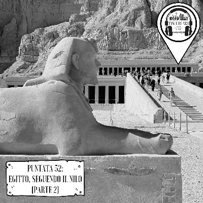 Puntata 52 - Egitto, seguendo il Nilo (Parte 2)