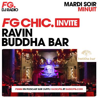 FG MIX INVITE : LE BUDDHA BAR AVEC RAVIN
