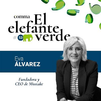 53. La creatividad como músculo estratégico y competitivo con Eva Álvarez, fundadora y CEO de Misstake