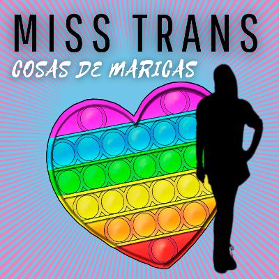 Ep.8 "Miss Trans" por Enith Sebastien