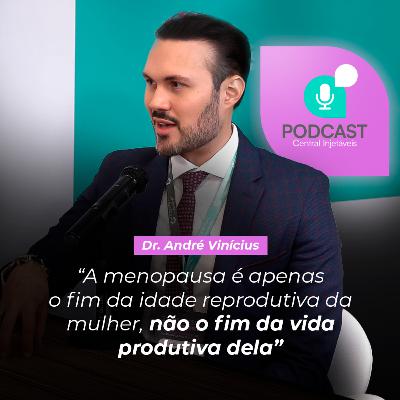 Dr. André Vinícius | Menopausa e saúde feminina: o Impacto da terapia hormonal