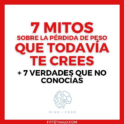27. 7 Mitos sobre la pérdida de peso que todavía te crees.