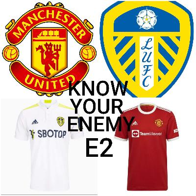 Know Your Enemy - Leeds United v Manchester United