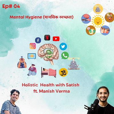 Episode 04: Mental Hygiene (मानसिक स्वच्छता)