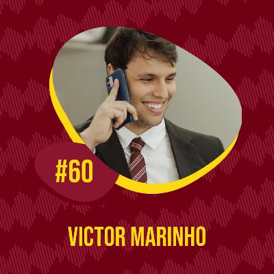 EPISÓDIO #60 - VICTOR MARINHO
