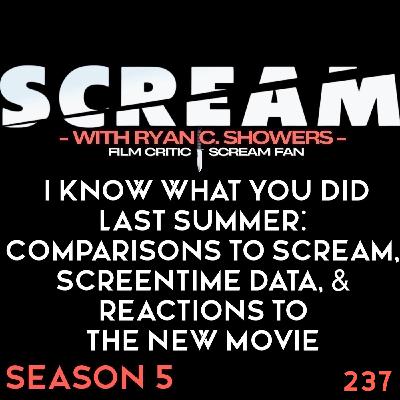 237 – I Know What You Did Last Summer: Comparisons to Scream (1996), Screentime Data, & Reactions to the New Movie