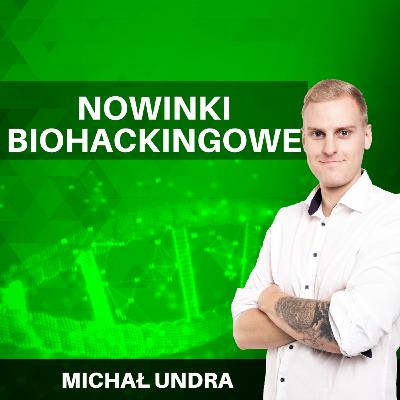 BIOHACKING i nie tylko #10 - nowinki ze świata biohackingu, podsumowanie podcastów i zapowiedź nowych + moje doświadczenia z COVIDem