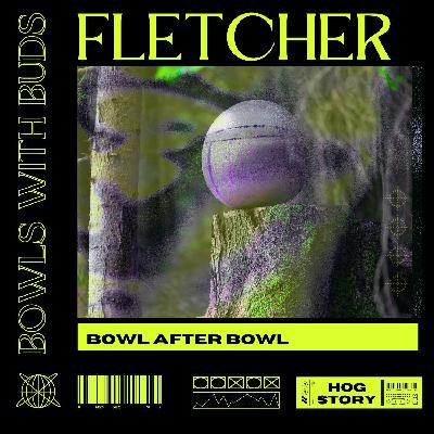 Episode 426 ★ Bowls With Buds ★ Fletcher