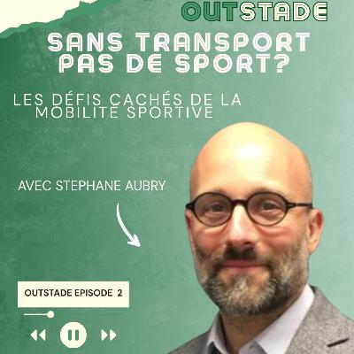 Sans transport, pas de sport ? Les défis cachés de la mobilité sportive avec Stéphane Aubry