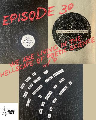 The Breakup Theory Episode 30 - WE ARE NOW LIVING IN THE HELLSCAPE OF POETIC SCIENCE w/ P.