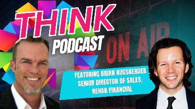 THINK Podcast Featuring Brian Augsberger: Unlocking the Secrets of Real Estate Lending THINK Podcast Featuring Brian Augsberger: Unlocking the Secrets of Real Estate Lending