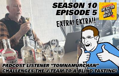 Extra! Extra!! Padcost listener "Tomnamurchan" challenges the J-Team to a Blind Tasting! Extra! Extra!! Padcost listener "Tomnamurchan" challenges the J-Team to a Blind Tasting!