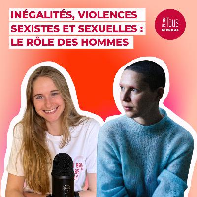 EPISODE N°3 - Quel est le rôle des hommes face au sexisme et aux violences faites aux femmes  ? Interview Noëlla Dubois