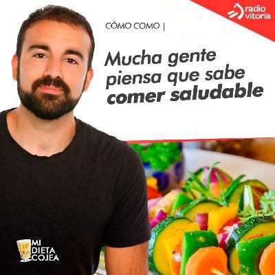 Mucha gente piensa que sabe comer saludable - Universo Sapiens Mucha gente piensa que sabe comer saludable - Universo Sapiens