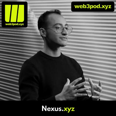 348: Rebuilding Finance Onchain: How Nexus is Powering the Machine Trading Era 348: Rebuilding Finance Onchain: How Nexus is Powering the Machine Trading Era