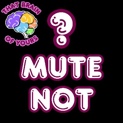 Mute Isn't Good Mute Isn't Good