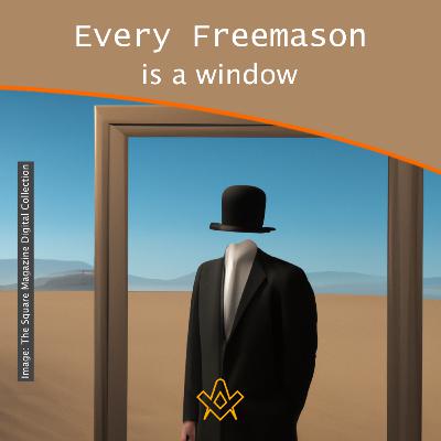 Every Freemason is a window