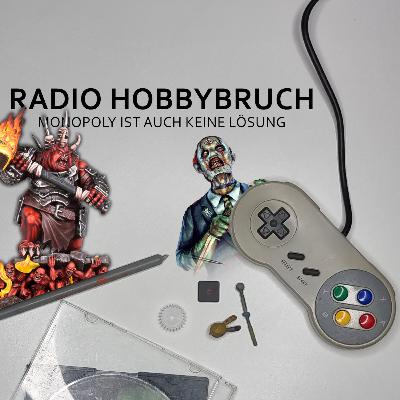 Radio Hobbybruch #40 Tabletop Einstiegshilfen & WTF Bilder