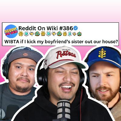 #386: I KICKED My Boyfriend's Sister Out Of OUR House...AITA?