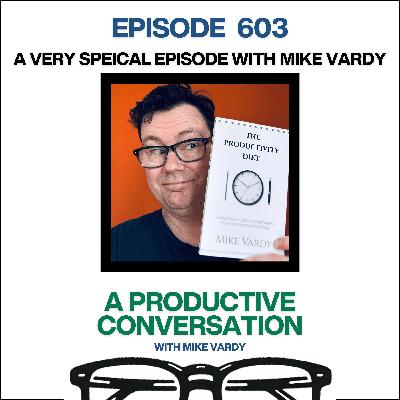 A VERY SPECIAL EPISODE: Mike Vardy Talks About The Productivity Diet