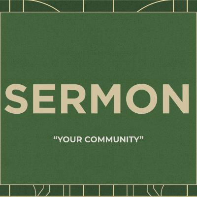 SERMON | Your Community SERMON | Your Community