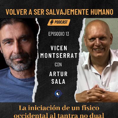 La iniciación de un físico occidental al tantra no dual. Diálogo con Artur Sala • Episodio 13