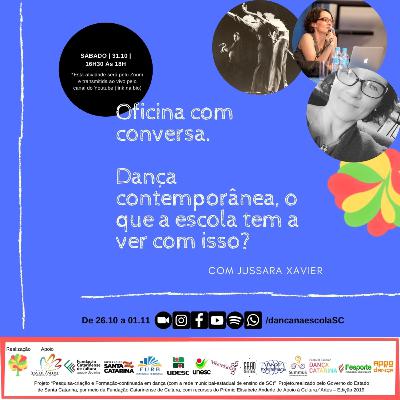 Oficina com conversa: Dança contemporânea, o que a escola tem a ver com isso? Com Jussara Xavier