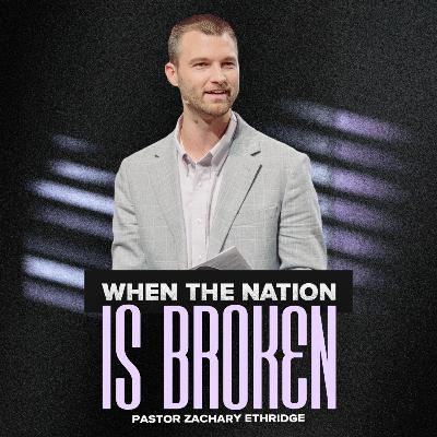 When The Nation is Broken | Pastor Zachary Ethridge | Liberty Live Church