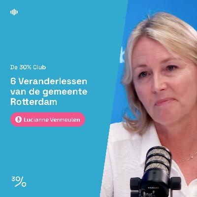#21 6 Veranderlessen van de gemeente Rotterdam: 'we moeten leren leren'