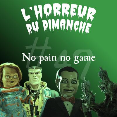 #47 - No pain no game