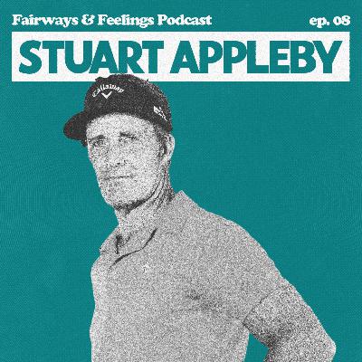 #08 Stuart Appleby - What does it take to keep going after everything falls apart?