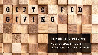 August 31, 2025 – Gifts for Giving (Message Only)