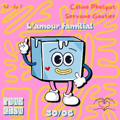 L'amour familial - Servane Gautier & Céline Phelipot