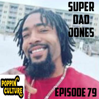 PoppinCulture Ep 79 SuperDad Jones